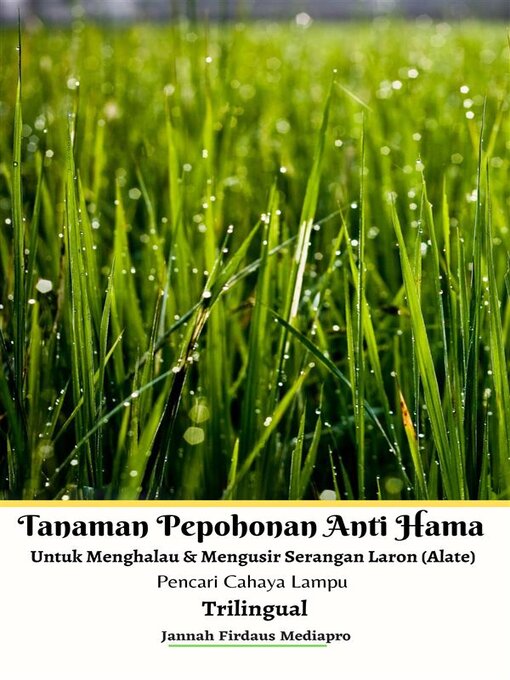 Title details for Tanaman Pepohonan Anti Hama Untuk Menghalau & Mengusir Serangan Laron (Alate) Pencari Cahaya Lampu Trilingual by Jannah Firdaus Mediapro - Available